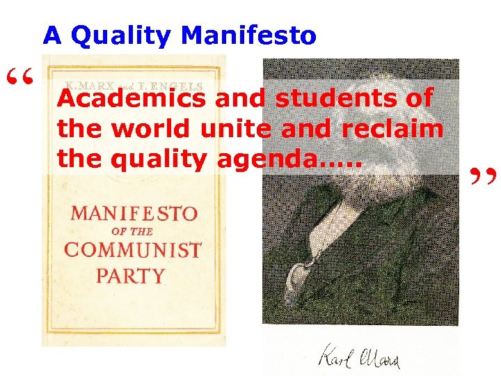A Quality Manifesto “ Academics and students of the world unite and reclaim the