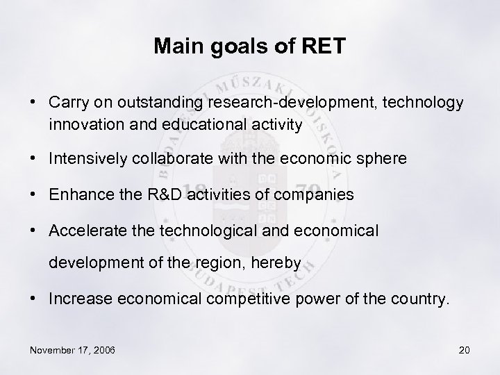 Main goals of RET • Carry on outstanding research-development, technology innovation and educational activity