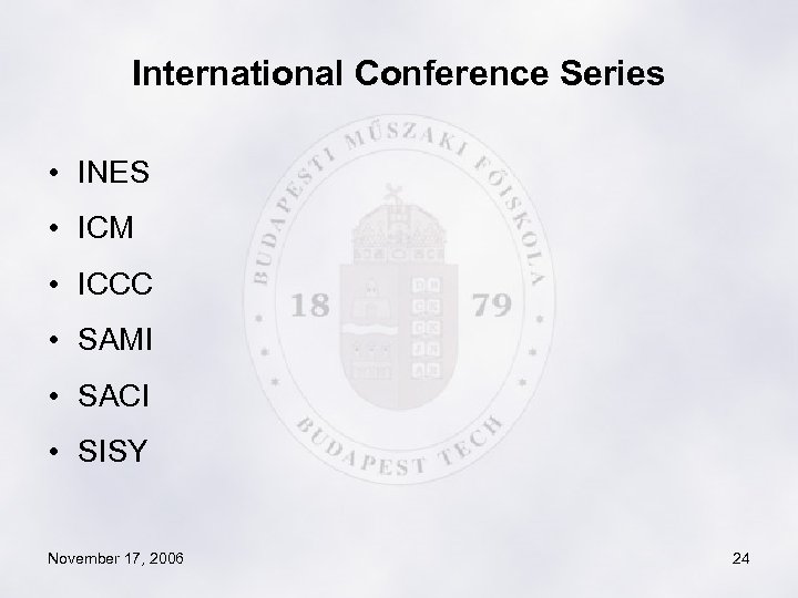 International Conference Series • INES • ICM • ICCC • SAMI • SACI •