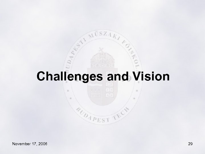 Challenges and Vision November 17, 2006 29 