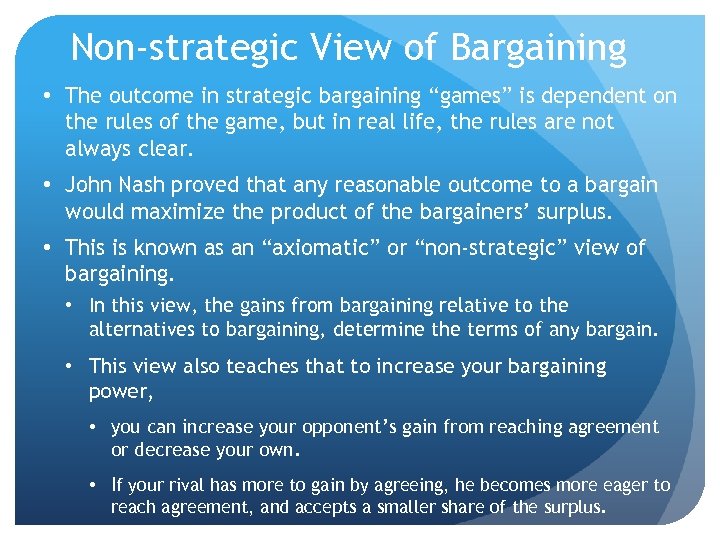 Non-strategic View of Bargaining • The outcome in strategic bargaining “games” is dependent on