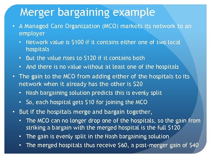 Merger bargaining example • A Managed Care Organization (MCO) markets its network to an