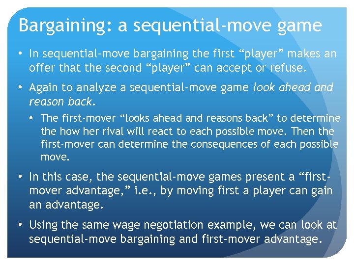 Bargaining: a sequential-move game • In sequential-move bargaining the first “player” makes an offer