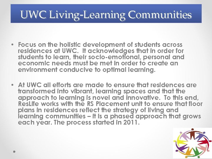 UWC Living-Learning Communities • Focus on the holistic development of students across residences at