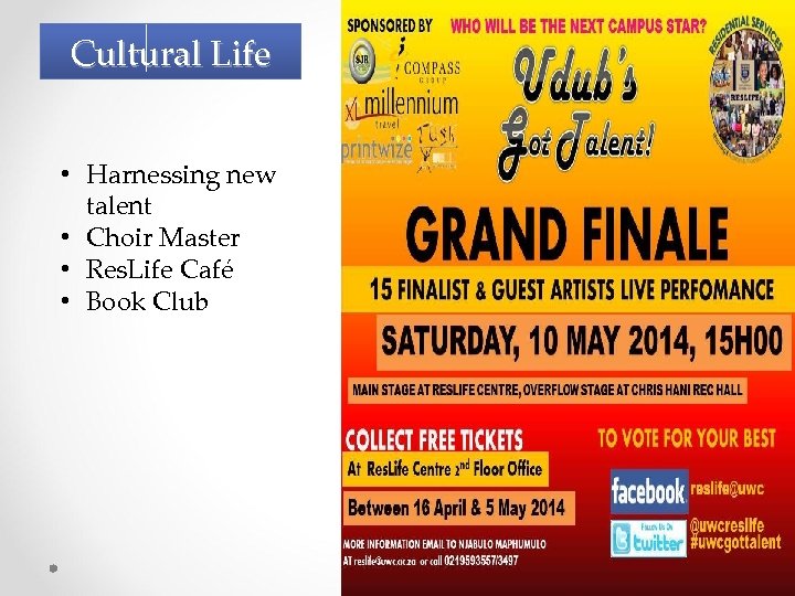 Cultural Life • Harnessing new talent • Choir Master • Res. Life Café •