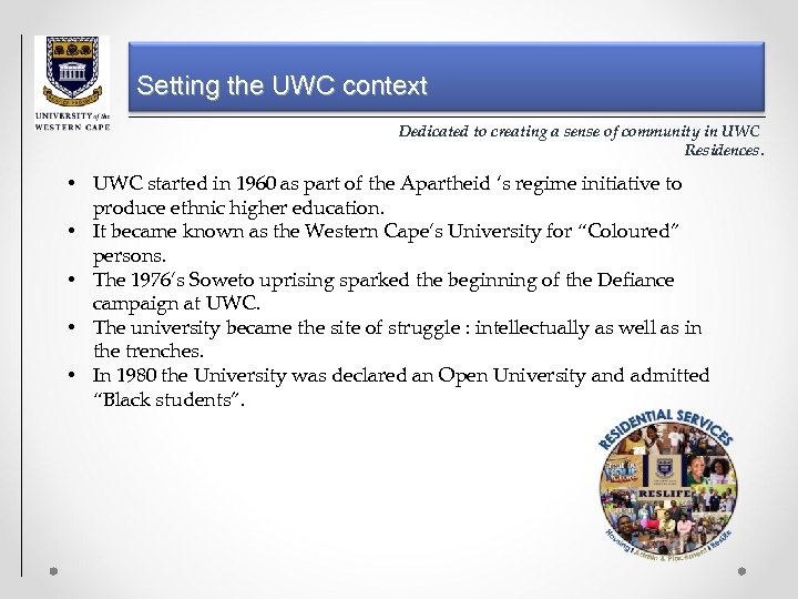 Setting the UWC context Dedicated to creating a sense of community in UWC Residences.