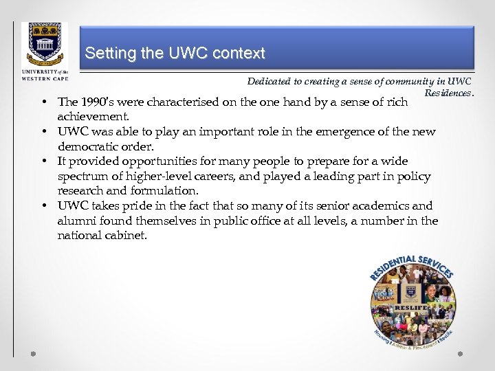 Setting the UWC context Dedicated to creating a sense of community in UWC Residences.