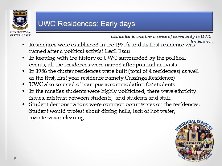 UWC Residences: Early days Dedicated to creating a sense of community in UWC Residences.