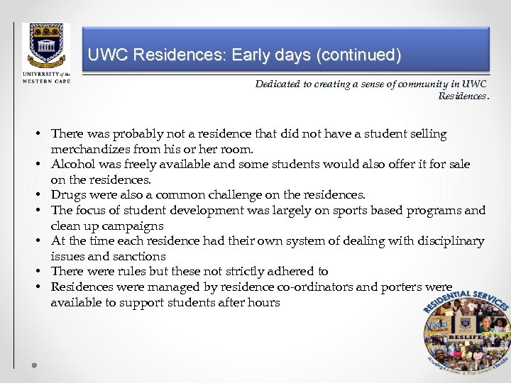 UWC Residences: Early days (continued) Dedicated to creating a sense of community in UWC