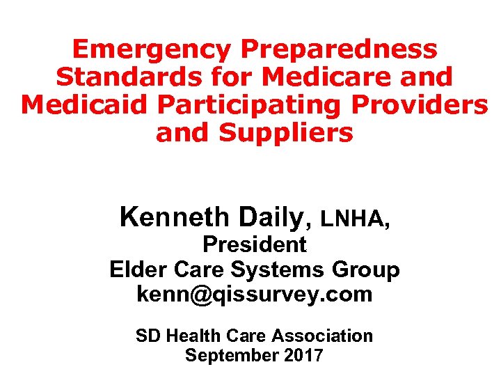 Emergency Preparedness Standards for Medicare and Medicaid Participating Providers and Suppliers Kenneth Daily, LNHA,