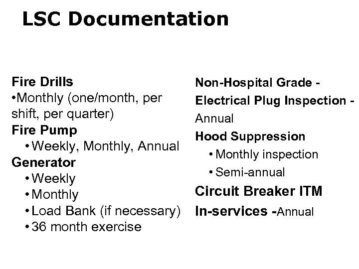 LSC Documentation Fire Drills • Monthly (one/month, per shift, per quarter) Fire Pump •