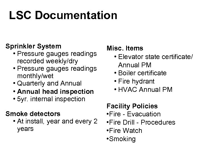LSC Documentation Sprinkler System Misc. Items • Pressure gauges readings • Elevator state certificate/