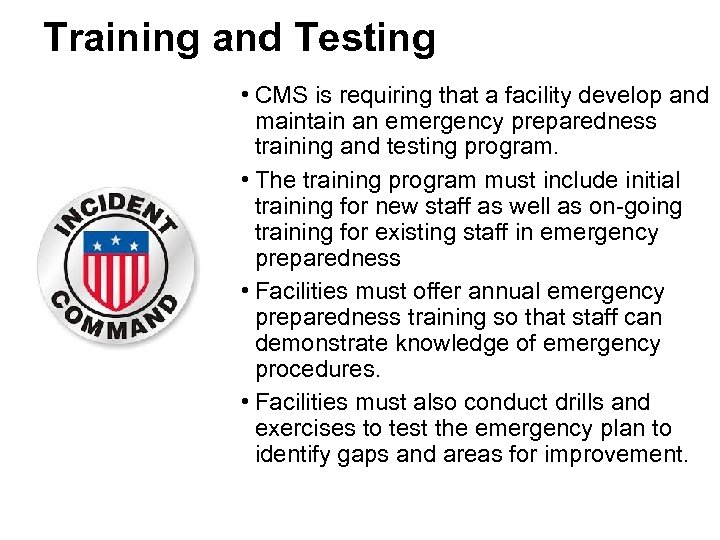 Training and Testing • CMS is requiring that a facility develop and maintain an