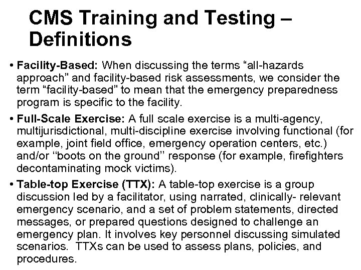 CMS Training and Testing – Definitions • Facility-Based: When discussing the terms “all-hazards approach”