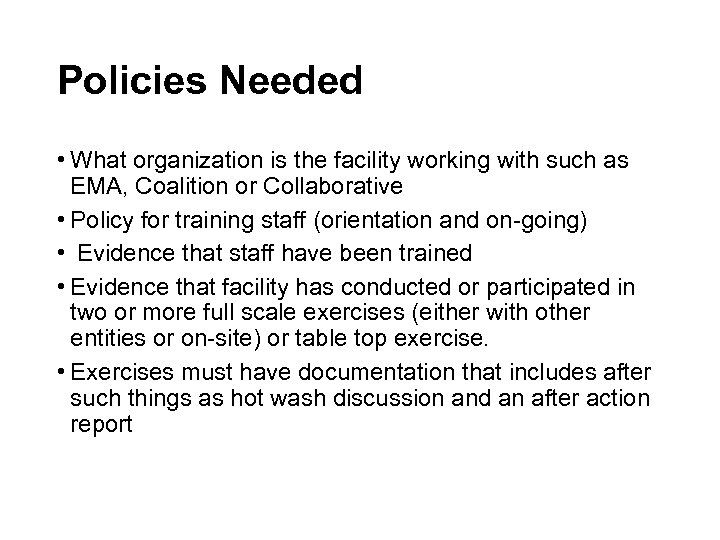 Policies Needed • What organization is the facility working with such as EMA, Coalition