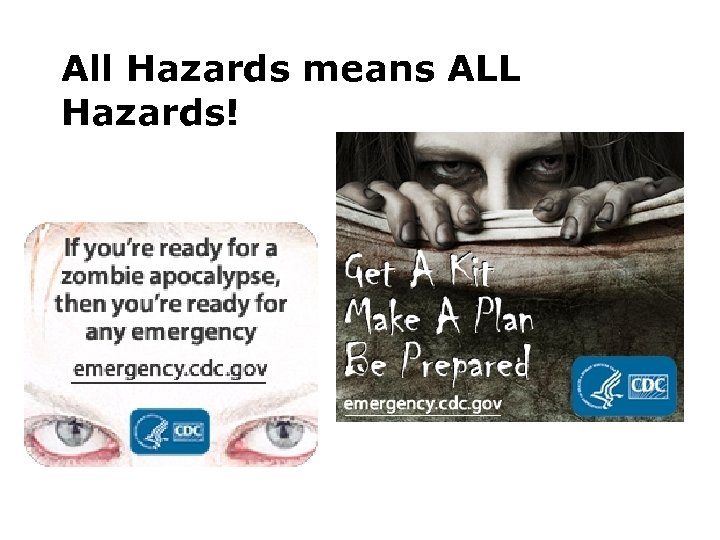 All Hazards means ALL Hazards! 