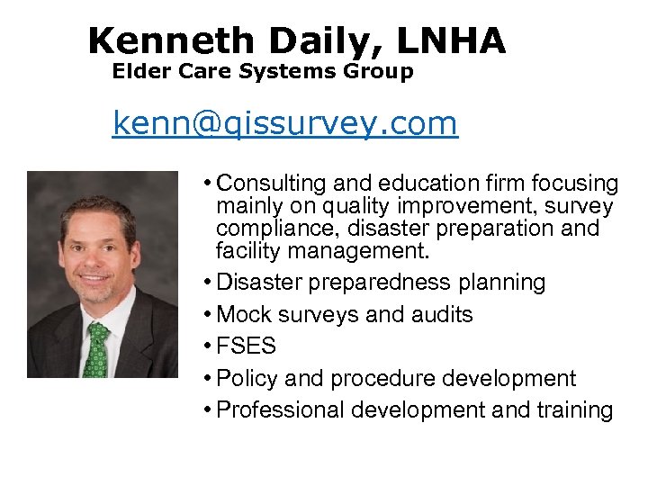 Kenneth Daily, LNHA Elder Care Systems Group kenn@qissurvey. com • Consulting and education firm
