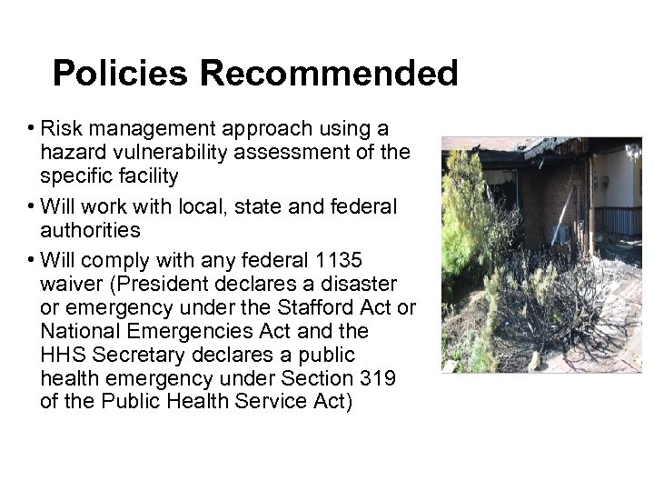 Policies Recommended • Risk management approach using a hazard vulnerability assessment of the specific