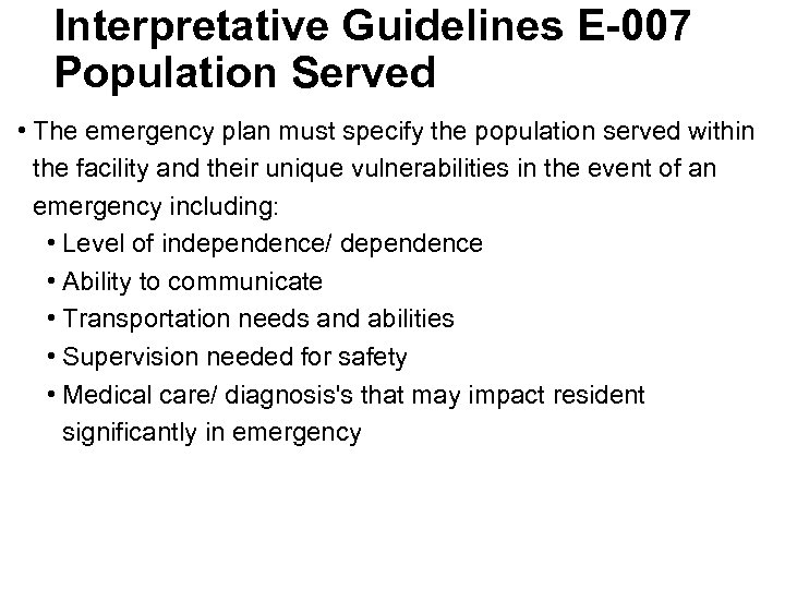 Interpretative Guidelines E-007 Population Served • The emergency plan must specify the population served