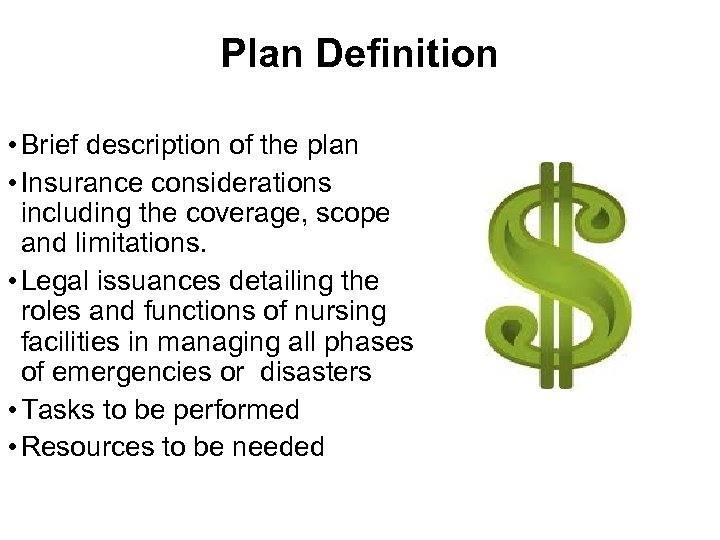 Plan Definition • Brief description of the plan • Insurance considerations including the coverage,