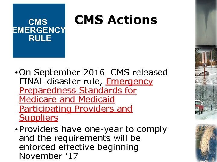 CMS EMERGENCY RULE CMS Actions • On September 2016 CMS released FINAL disaster rule,