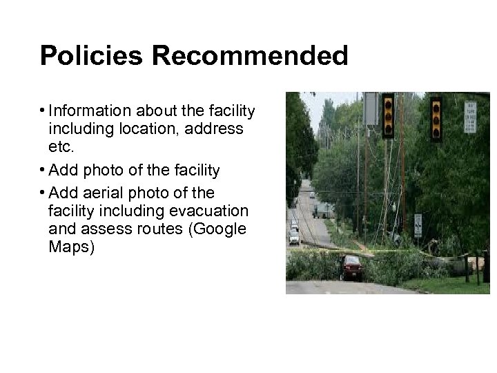 Policies Recommended • Information about the facility including location, address etc. • Add photo