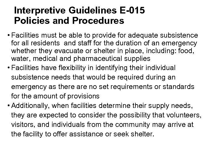 Interpretive Guidelines E-015 Policies and Procedures • Facilities must be able to provide for