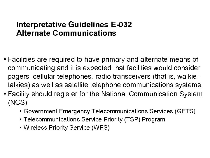 Interpretative Guidelines E-032 Alternate Communications • Facilities are required to have primary and alternate