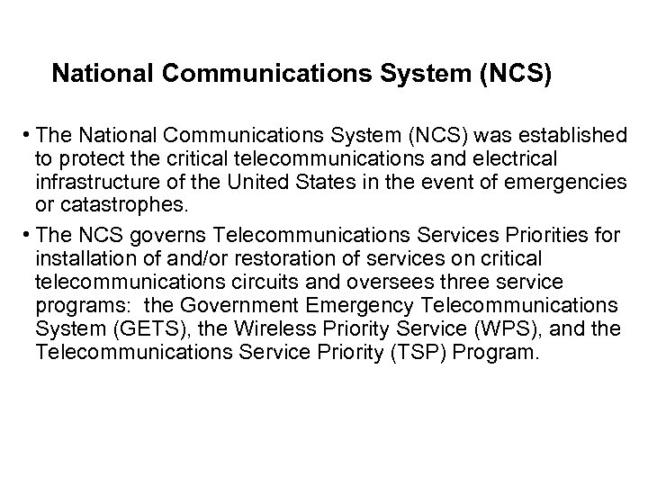 National Communications System (NCS) • The National Communications System (NCS) was established to protect