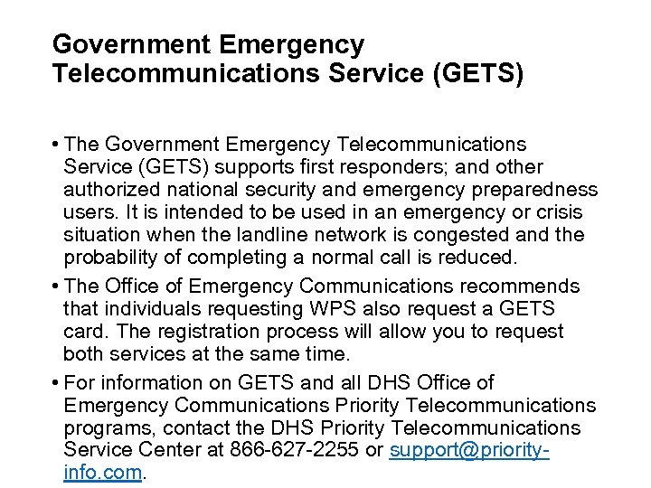 Government Emergency Telecommunications Service (GETS) • The Government Emergency Telecommunications Service (GETS) supports first