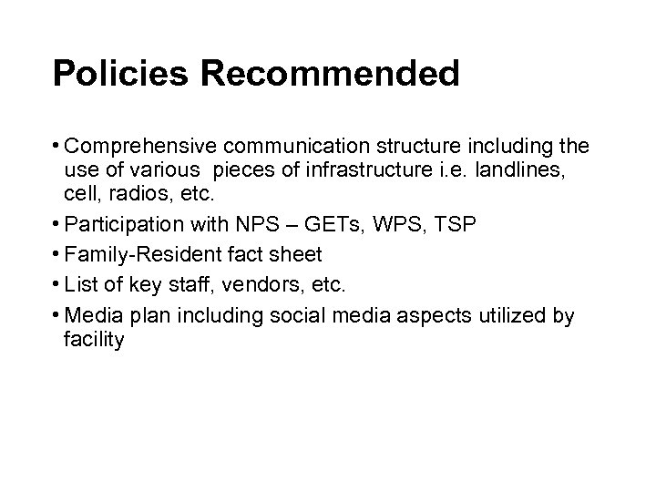 Policies Recommended • Comprehensive communication structure including the use of various pieces of infrastructure