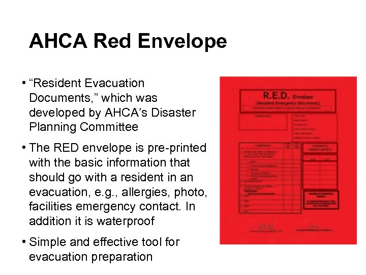 AHCA Red Envelope • “Resident Evacuation Documents, ” which was developed by AHCA’s Disaster
