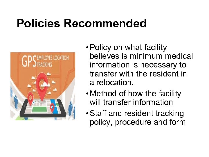 Policies Recommended • Policy on what facility believes is minimum medical information is necessary