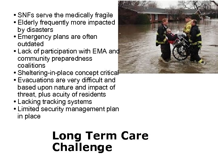  • SNFs serve the medically fragile • Elderly frequently more impacted by disasters