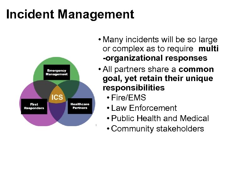 Incident Management • Many incidents will be so large or complex as to require