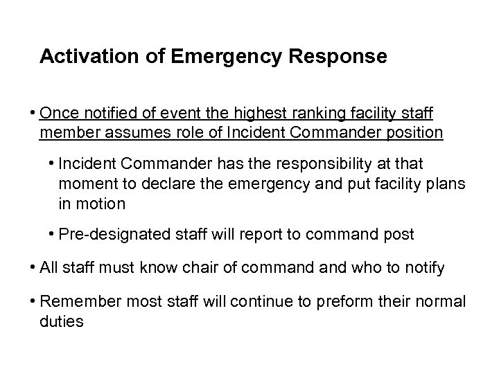 Activation of Emergency Response • Once notified of event the highest ranking facility staff