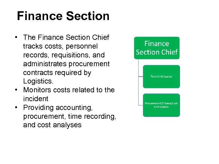 Finance Section • The Finance Section Chief tracks costs, personnel records, requisitions, and administrates