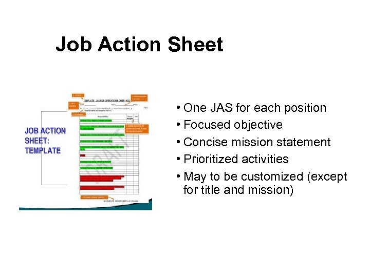 Job Action Sheet • One JAS for each position • Focused objective • Concise