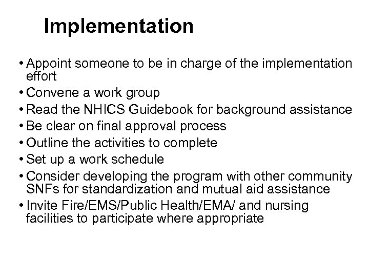 Implementation • Appoint someone to be in charge of the implementation effort • Convene