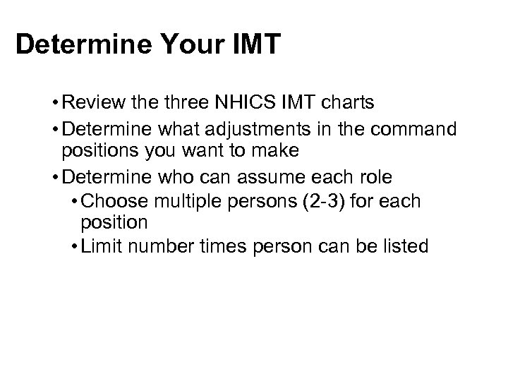 Determine Your IMT • Review the three NHICS IMT charts • Determine what adjustments