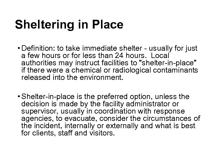 Sheltering in Place • Definition: to take immediate shelter - usually for just a