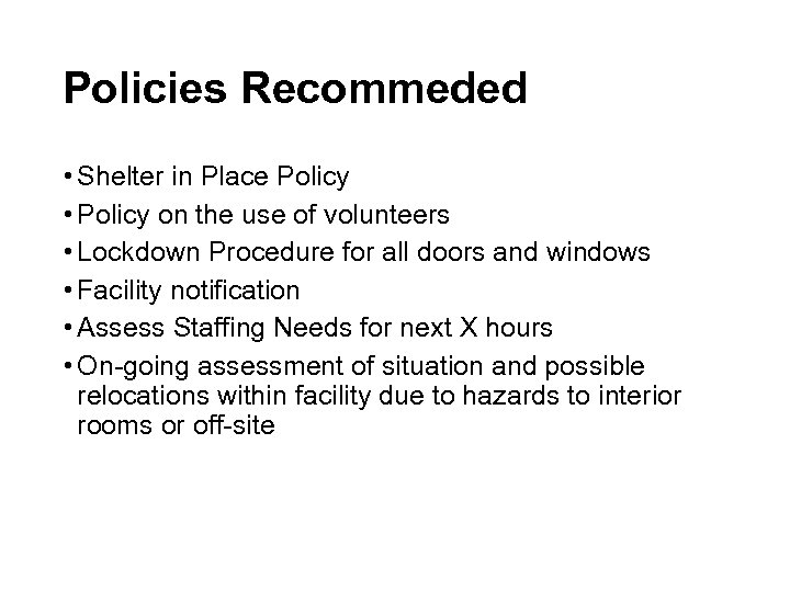 Policies Recommeded • Shelter in Place Policy • Policy on the use of volunteers