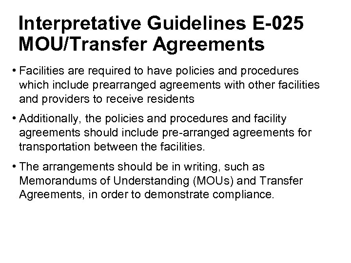 Interpretative Guidelines E-025 MOU/Transfer Agreements • Facilities are required to have policies and procedures