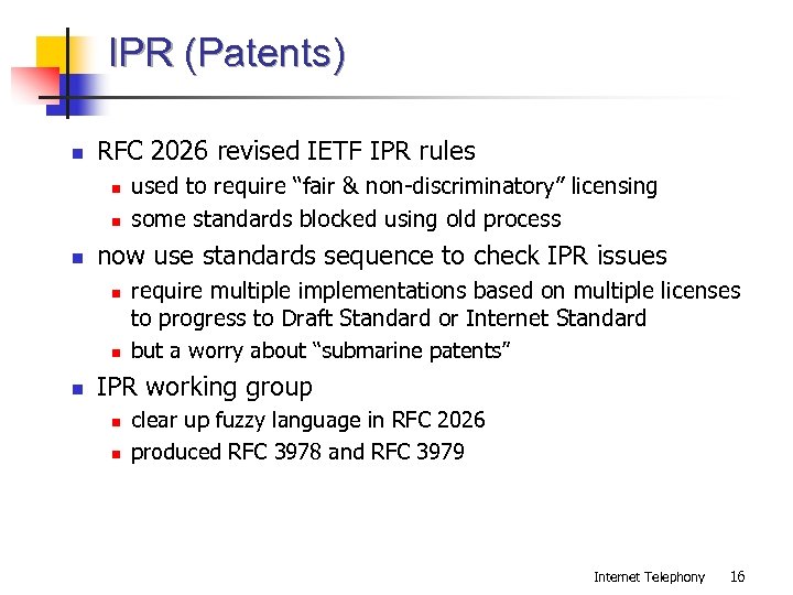 IPR (Patents) n RFC 2026 revised IETF IPR rules n now use standards sequence