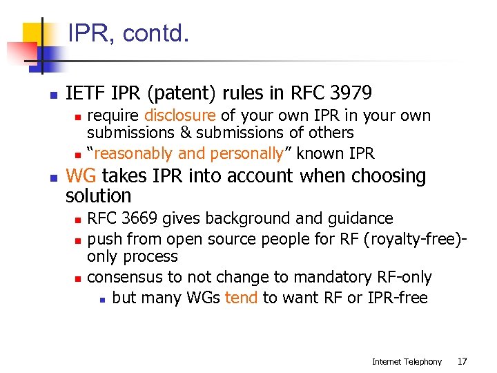 IPR, contd. n IETF IPR (patent) rules in RFC 3979 n n n require