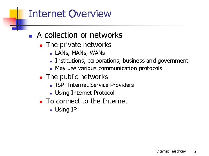 Internet Overview n A collection of networks n The private networks n n The