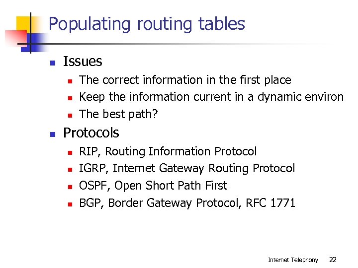 Populating routing tables n Issues n n The correct information in the first place