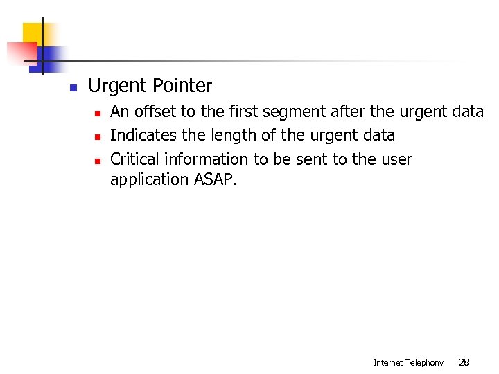 n Urgent Pointer n n n An offset to the first segment after the