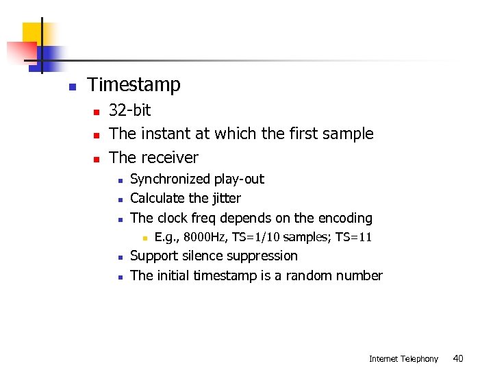 n Timestamp n n n 32 -bit The instant at which the first sample