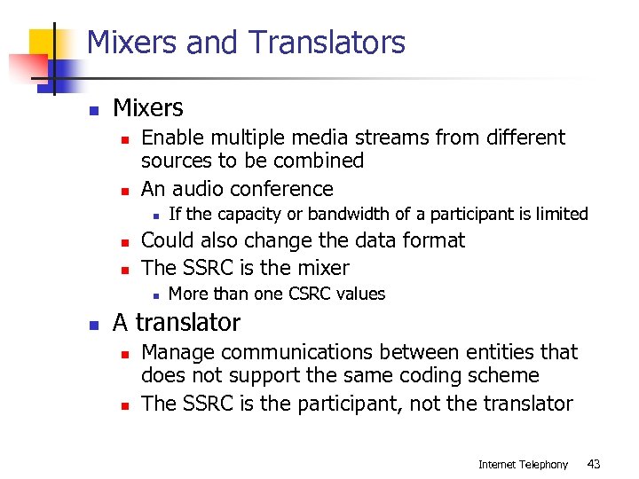 Mixers and Translators n Mixers n n Enable multiple media streams from different sources